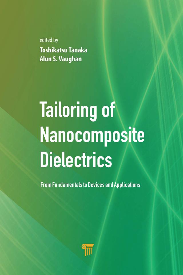 Tailoring of Nanocomposite Dielectrics by Alun S. Vaughan, Toshikatsu Tanaka