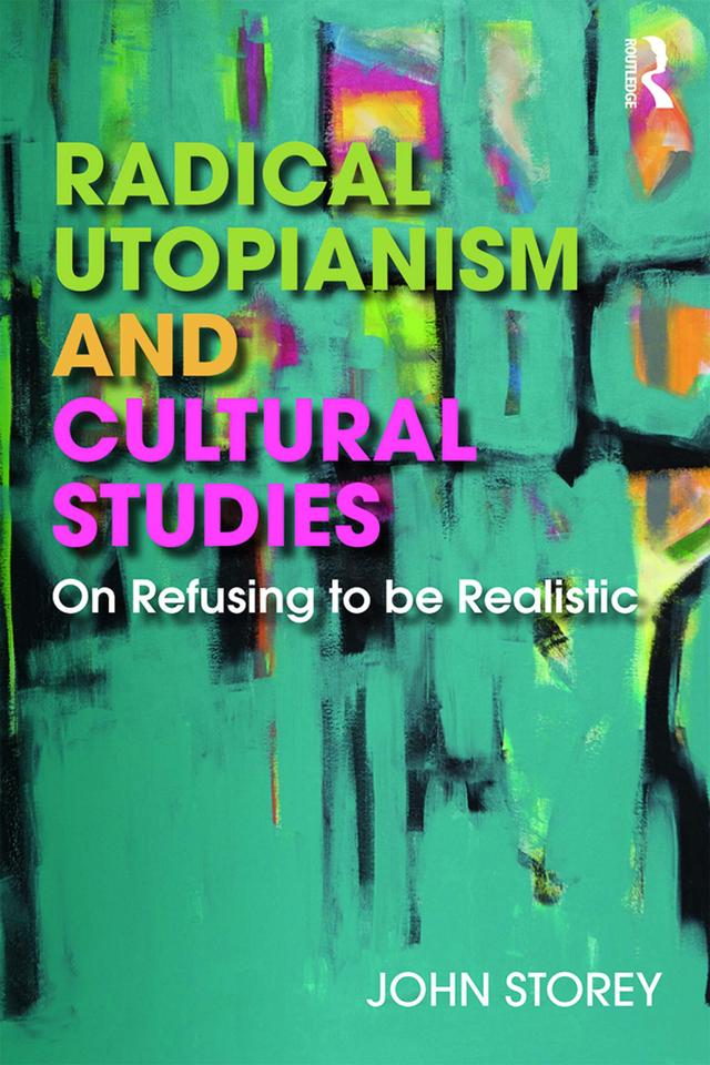 Radical Utopianism and Cultural Studies by John Storey