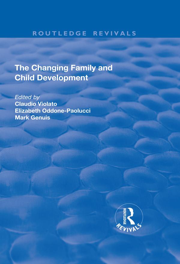 The Changing Family and Child Development by Claudio Violato, Elizabeth Oddone-Paolucci