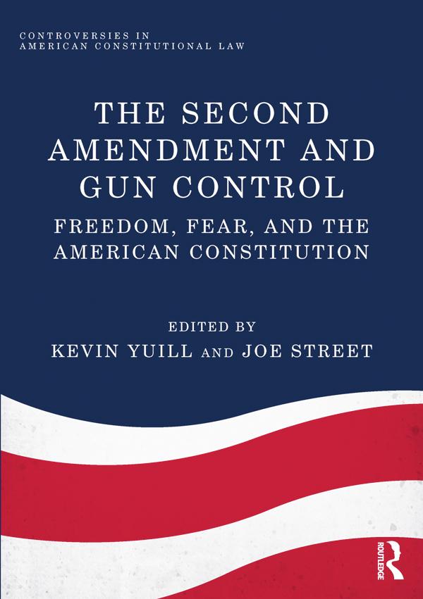 The Second Amendment and Gun Control by Joe Street, Kevin Yuill