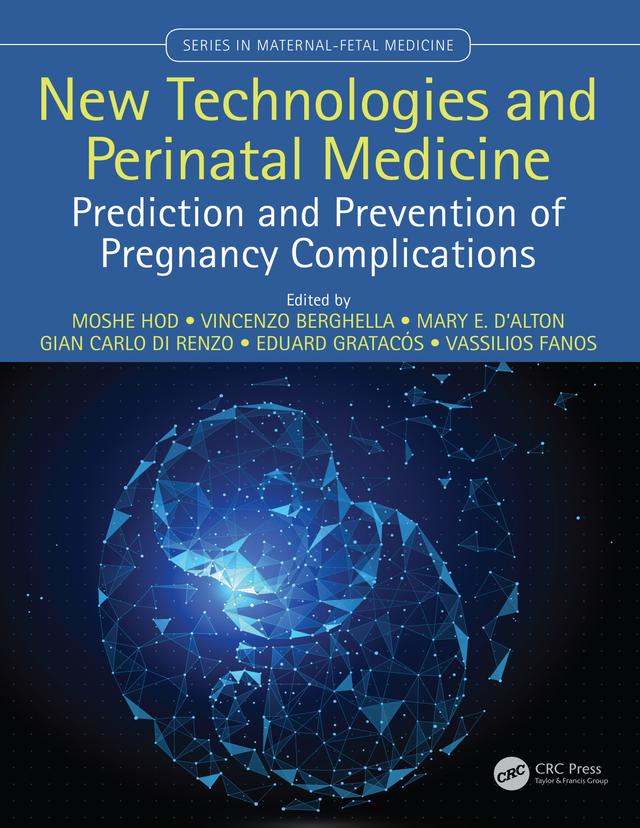 New Technologies and Perinatal Medicine by Eduard Gratacos, Gian Carlo Di Renzo, Mary D'Alton, Moshe Hod, Vassilios Fanos, Vincenzo Berghella