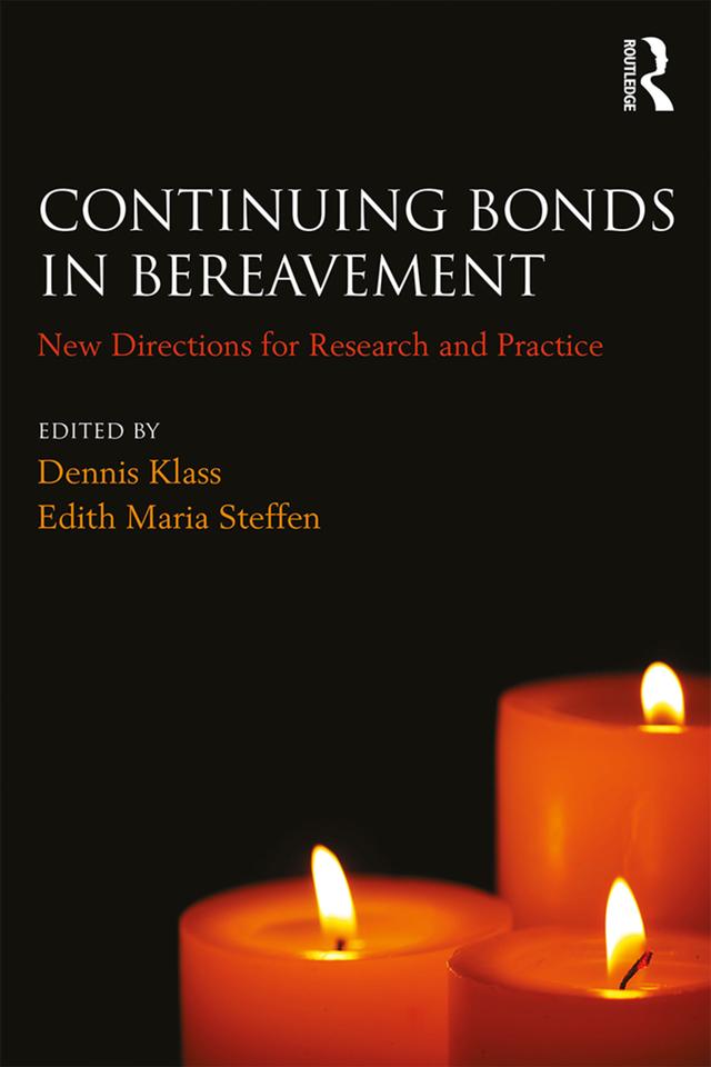 Continuing Bonds in Bereavement by Dennis Klass, Edith Maria Steffen