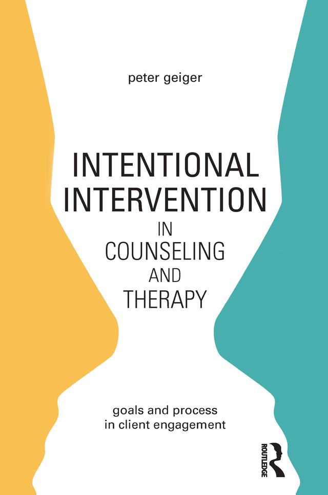 Intentional Intervention in Counseling and Therapy by Peter Geiger