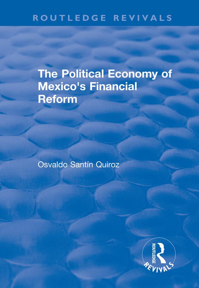 The Political Economy of Mexico's Financial Reform by Osvaldo Quiroz
