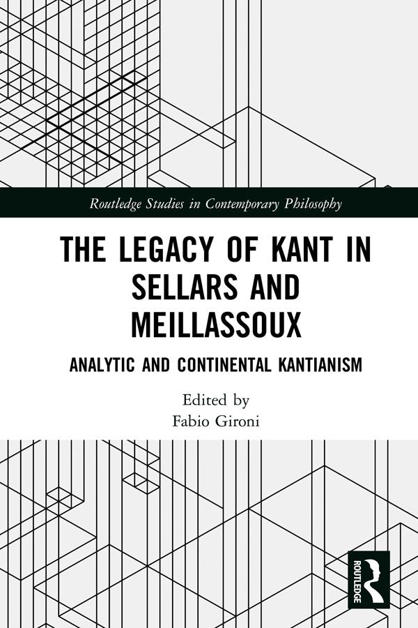 The Legacy of Kant in Sellars and Meillassoux by Fabio Gironi
