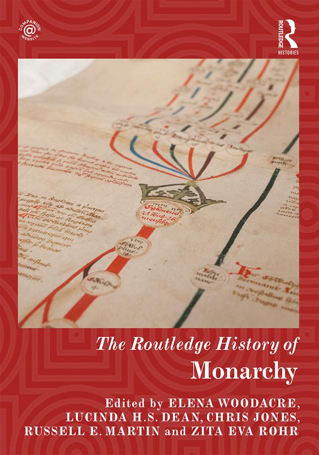 The Routledge History of Monarchy by Chris Jones, Elena Woodacre, Lucinda H.S. Dean, Russell Martin, Zita Rohr
