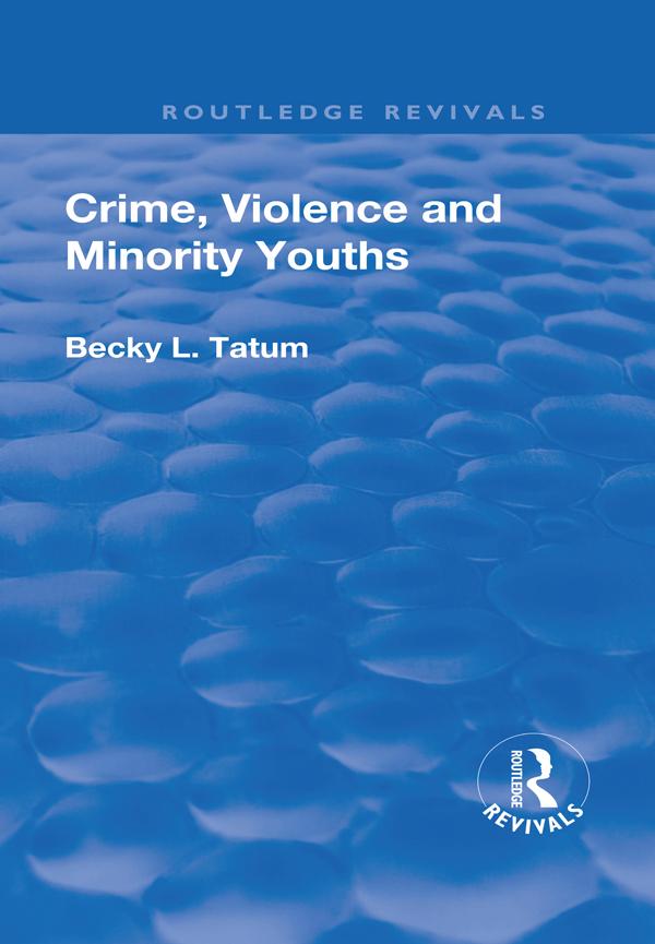Crime, Violence and Minority Youths by Becky Tatum