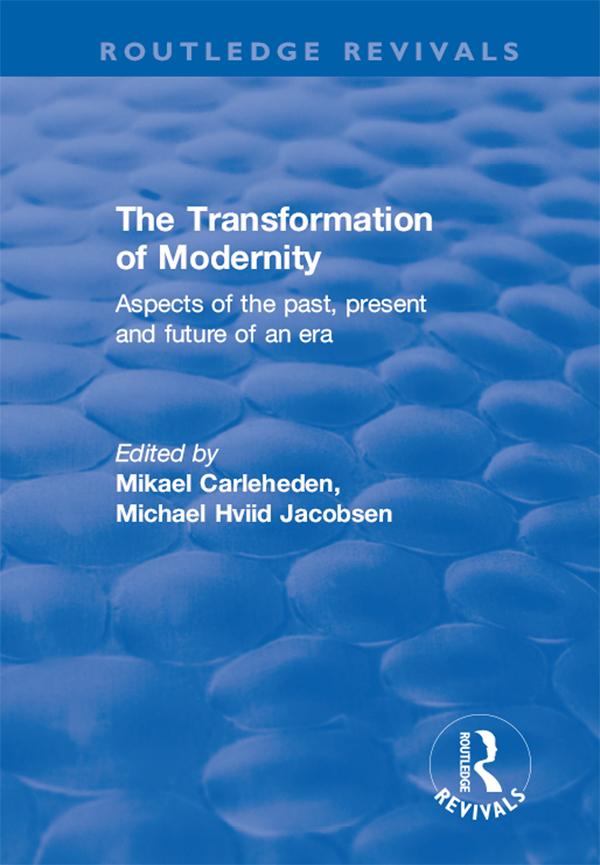 The Transformation of Modernity by Michael Hviid Jacobsen, Mikael Carleheden