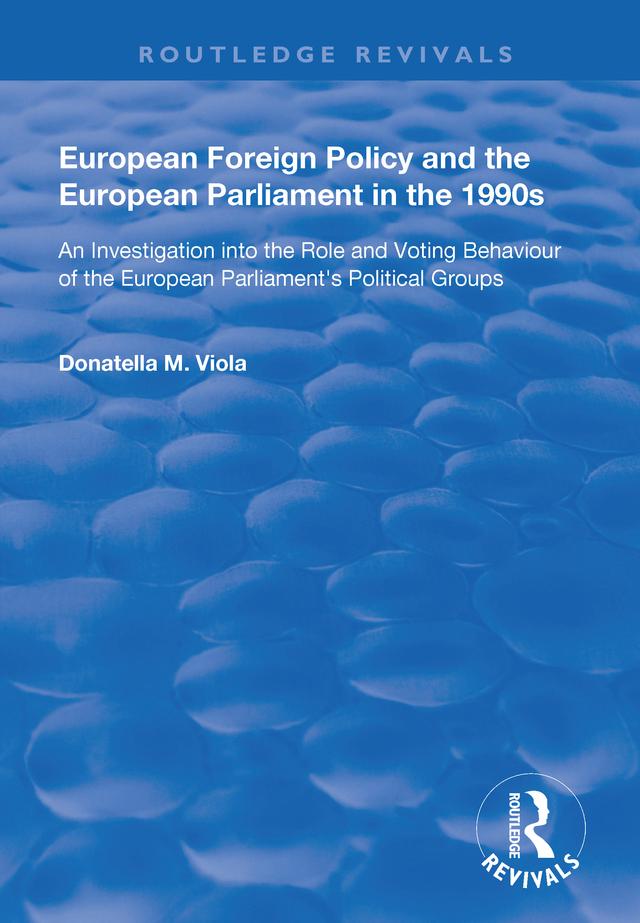 European Foreign Policy and the European Parliament in the 1990s by Donatella M. Viola