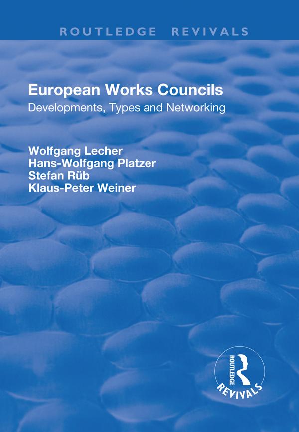 European Works Councils by Hans-Wolfgang Platzer, Klaus-Peter Weiner, Wolfgang Lecher