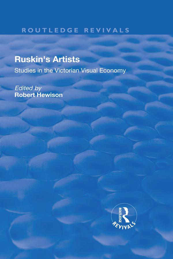 Ruskin's Artists by Robert Hewison