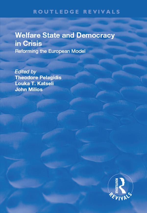 Welfare State and Democracy in Crisis by John Milios, Louka Katseli, Theodore Pelagidis