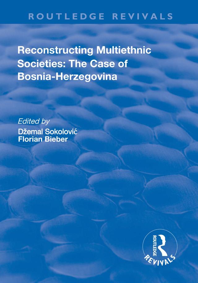Reconstructing Multiethnic Societies by Džemal Sokolović, Florian Beiber