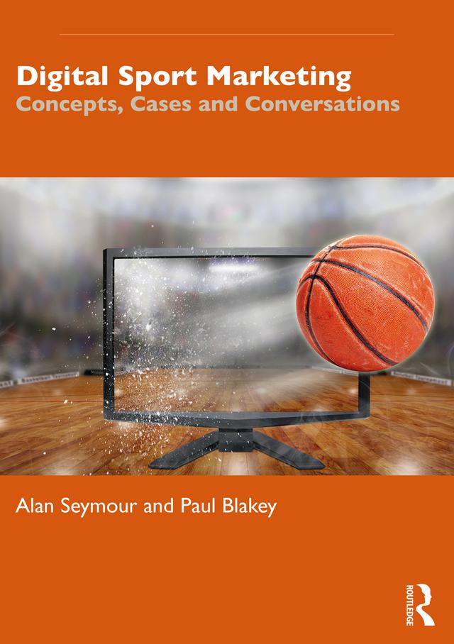Digital Sport Marketing by Alan Seymour, Paul Blakey