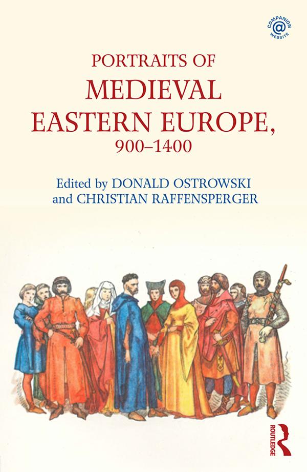 Portraits of Medieval Eastern Europe, 900–1400 by Christian Raffensperger, Donald Ostrowski