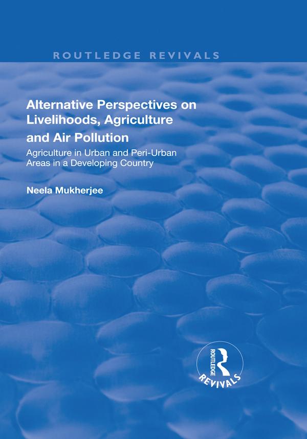Alternative Perspectives on Livelihoods, Agriculture and Air Pollution by Neela Mukherjee
