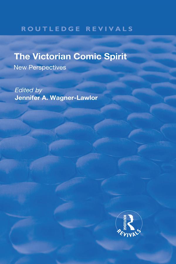 The Victorian Comic Spirit by Jennifer Wagner-Lawlor