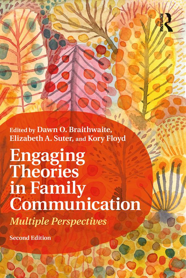 Engaging Theories in Family Communication by Dawn O. Braithwaite