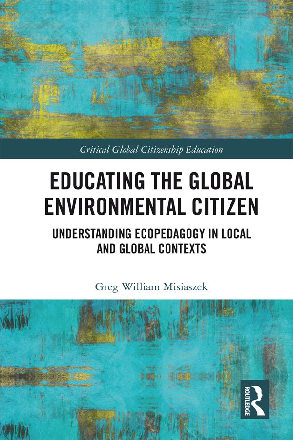 Educating the Global Environmental Citizen by Greg William Misiaszek