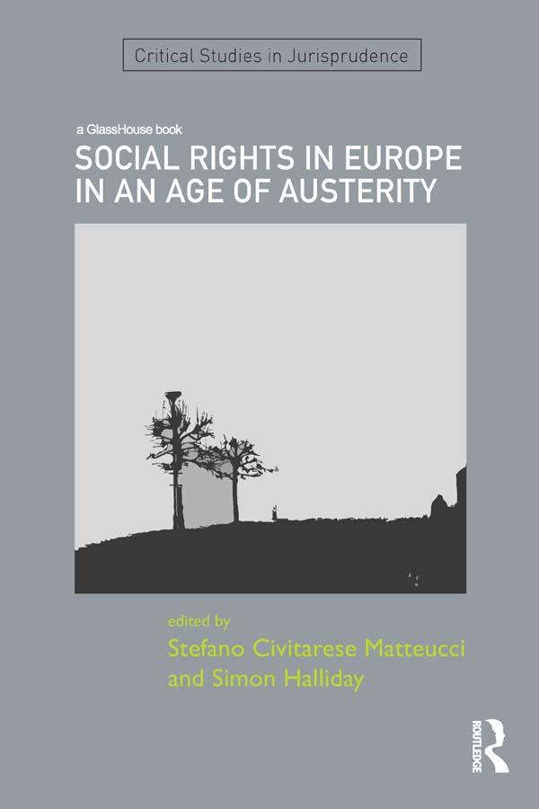 SOCIAL RIGHTS IN EUROPE IN AN AGE OF AUSTERITY by Simon Halliday, Stefano Civitarese Matteucci