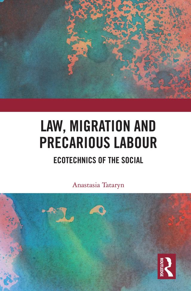 Law, Migration and Precarious Labour by Anastasia Tataryn