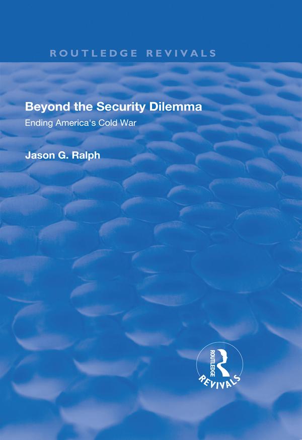 Beyond the Security Dilemma by Jason Ralph
