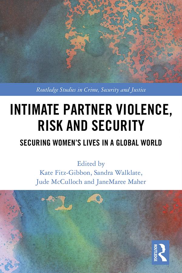 Intimate Partner Violence, Risk and Security by JaneMaree Maher, Jude McCulloch, Kate Fitz-Gibbon, Sandra Walklate
