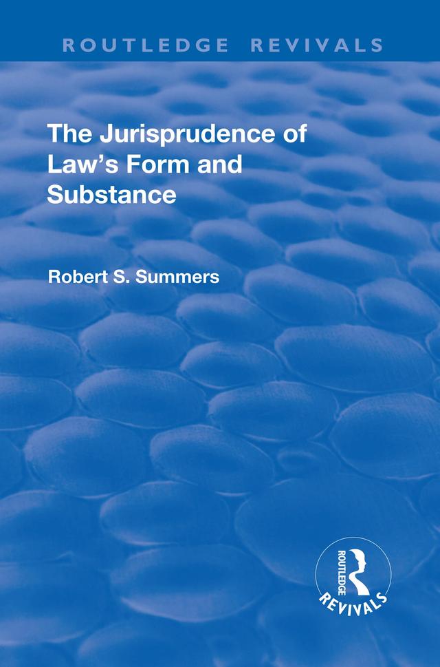 The Jurisprudence of Law's Form and Substance by Robert S. Summers