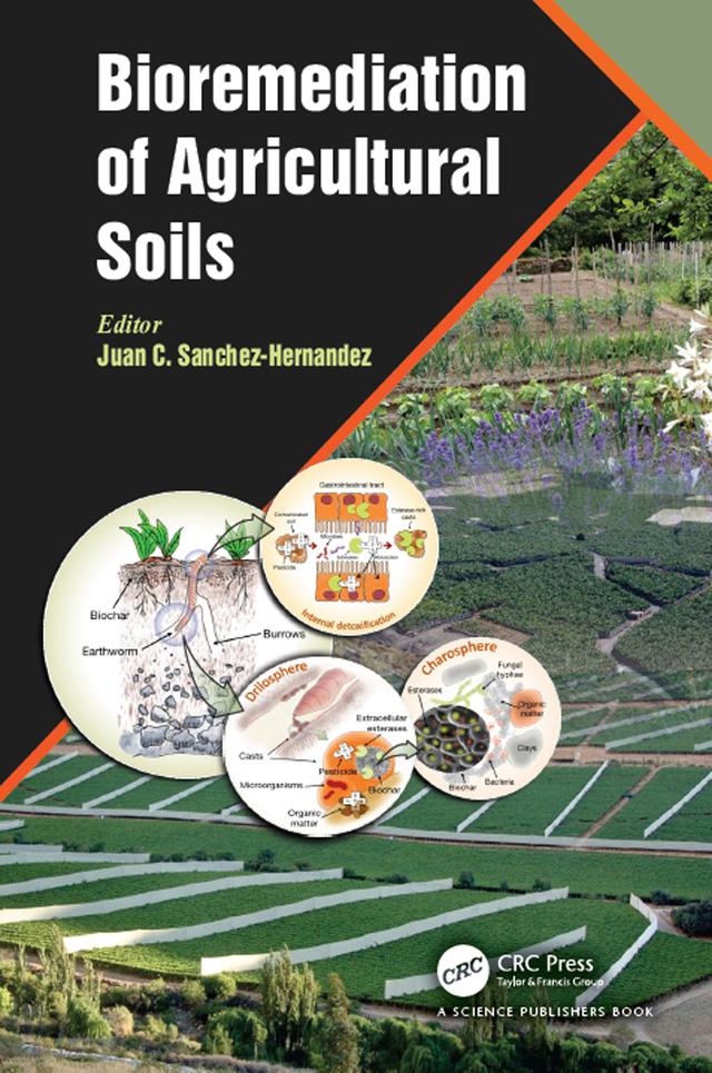 Bioremediation of Agricultural Soils by Juan C. Sanchez-Hernandez