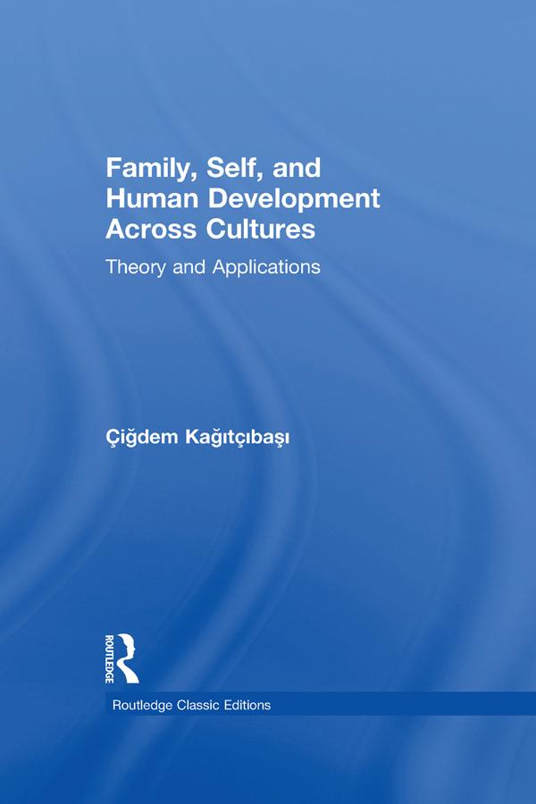 Family, Self, and Human Development Across Cultures by Cigdem Kagitcibasi