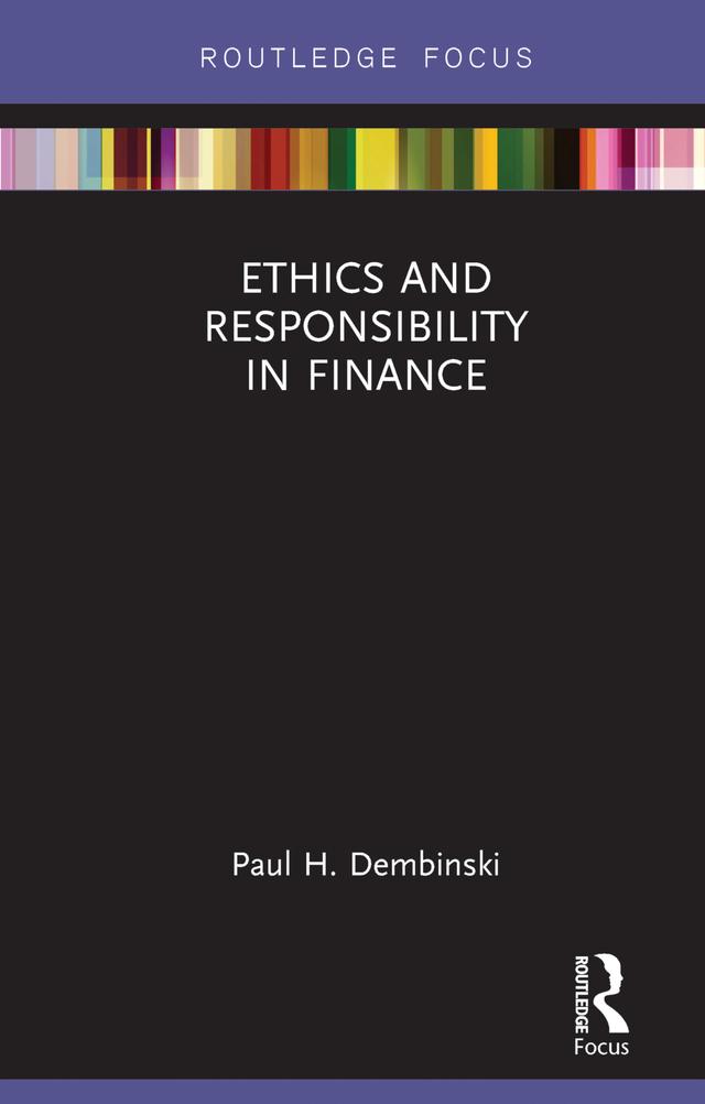 Ethics and Responsibility in Finance by Paul H. Dembinski