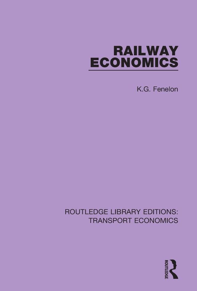 Railway Economics by K.G. Fenelon