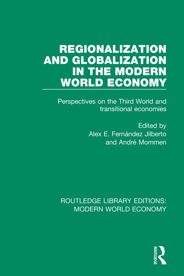 Regionalization and Globalization in the Modern World Economy by Alex E. Fernández Jilberto, André Mommen