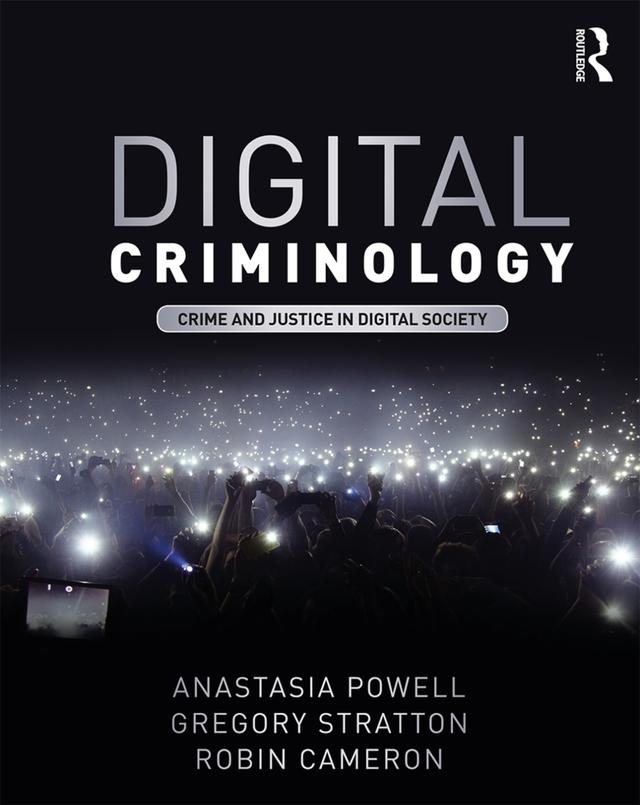 Digital Criminology by Anastasia Powell, Gregory Stratton, Robin Cameron
