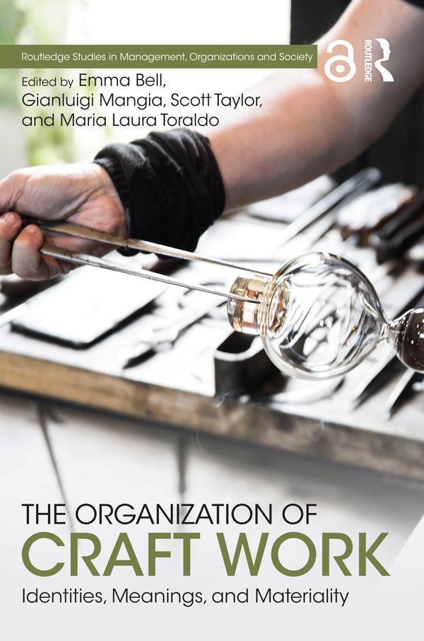 The Organization of Craft Work by Emma Bell, Gianluigi Mangia, Maria Laura Toraldo, Scott Taylor