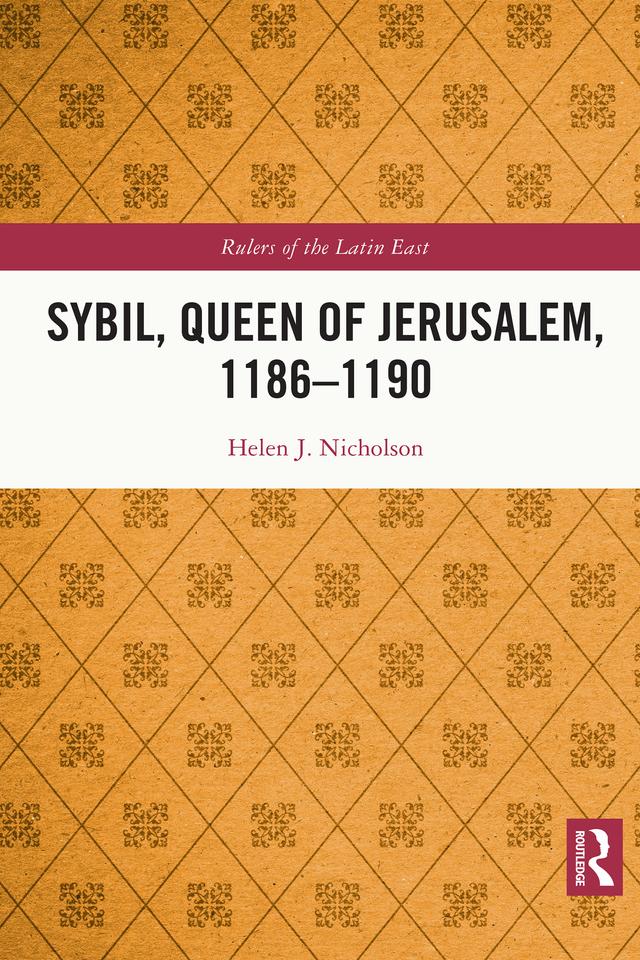 Sybil, Queen of Jerusalem, 1186–1190 by Helen J. Nicholson