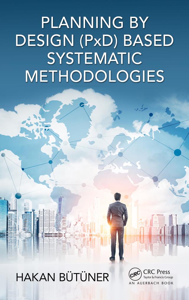 Planning by Design (PxD)-Based Systematic Methodologies by Hakan Butuner
