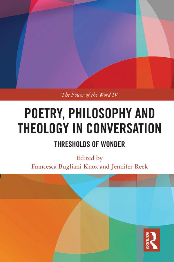 Poetry, Philosophy and Theology in Conversation by Francesca Bugliani Knox, Jennifer Reek