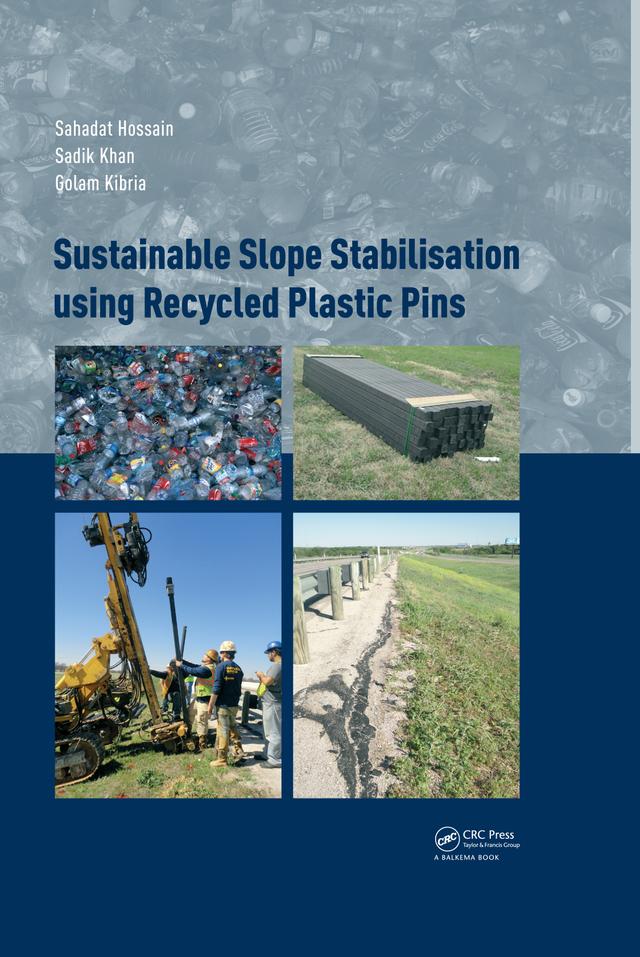 Sustainable Slope Stabilisation using Recycled Plastic Pins by Golam Kibria, Sadik Khan, Sahadat Hossain