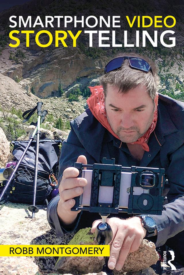 Smartphone Video Storytelling by Robb Montgomery