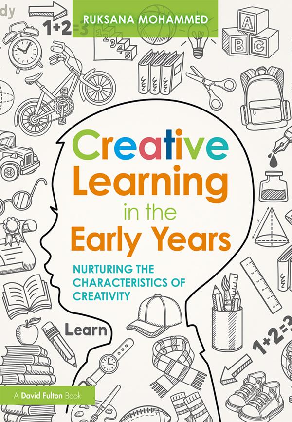 Creative Learning in the Early Years by Ruksana Mohammed