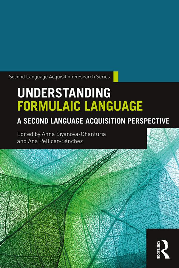 Understanding Formulaic Language by Ana Pellicer-Sánchez, Anna Siyanova-Chanturia