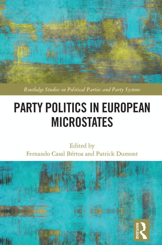 Party Politics in European Microstates by Fernando Casal Bértoa, Patrick Dumont