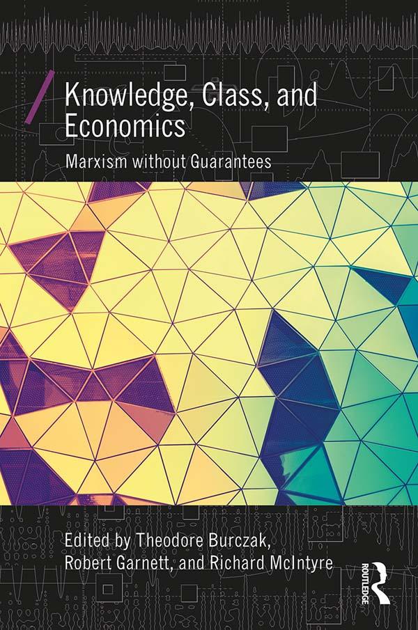 Knowledge, Class, and Economics by Richard McIntyre, Robert Garnett Jr., Theodore Burczak