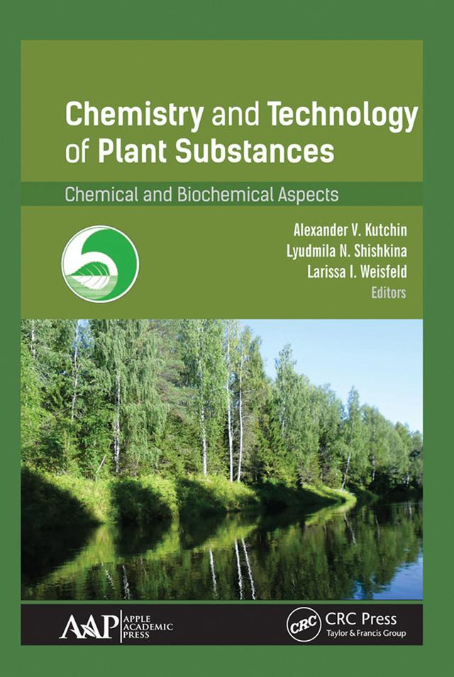 Chemistry and Technology of Plant Substances by Alexander V. Kutchin, Larissa I. Weisfeld, Lyudmila N. Shishkina