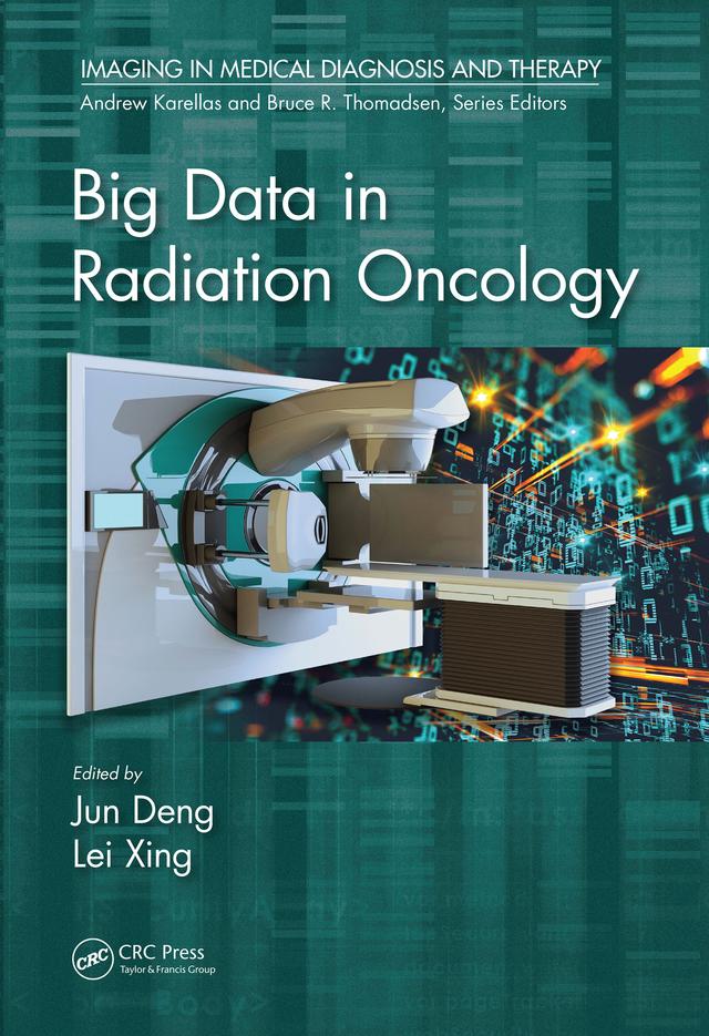 Big Data in Radiation Oncology by Jun Deng, Lei Xing