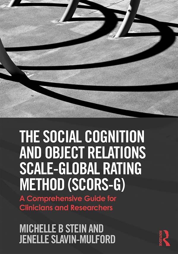 The Social Cognition and Object Relations Scale-Global Rating Method (SCORS-G) by Jenelle Slavin-Mulford, Michelle Stein