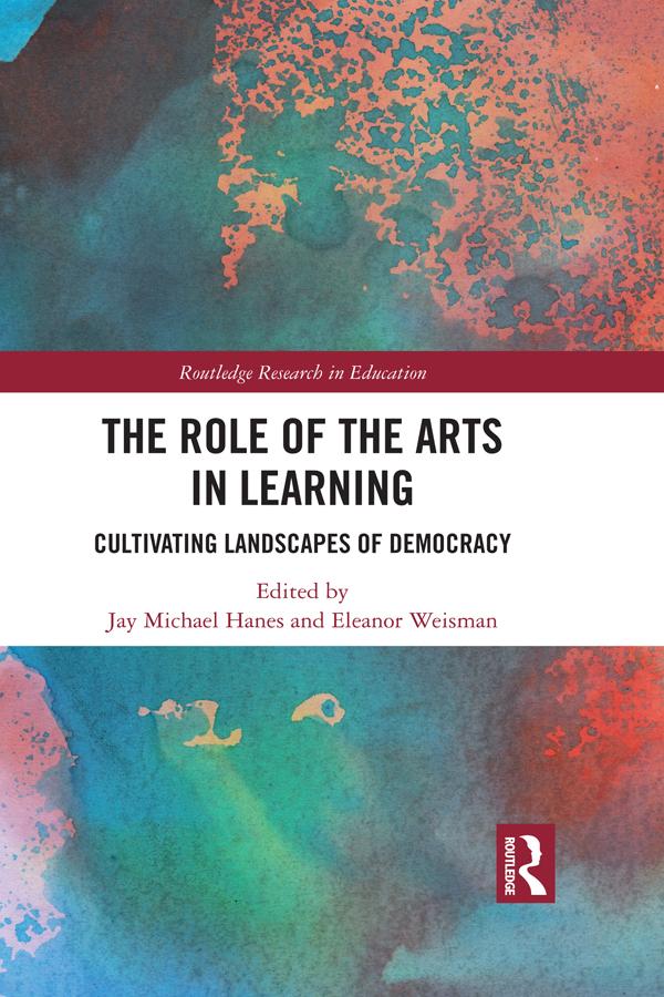 The Role of the Arts in Learning by Eleanor Weisman, Jay Michael Hanes