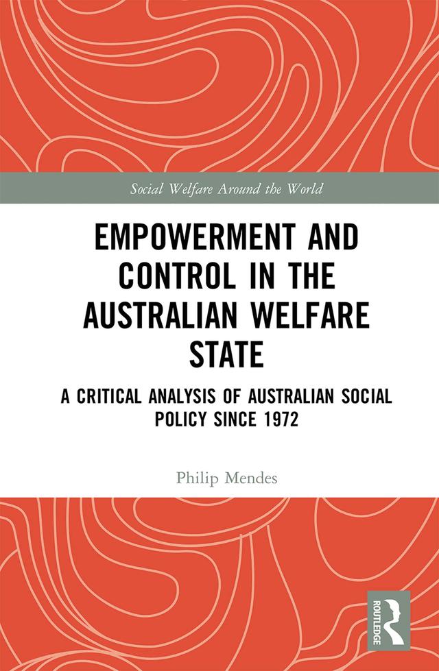 Empowerment and Control in the Australian Welfare State by Philip Mendes
