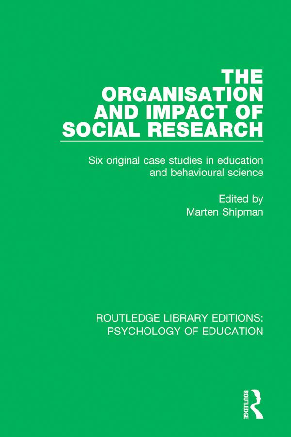 The Organisation and Impact of Social Research by Marten Shipman